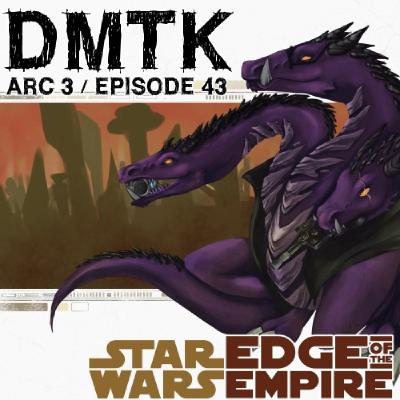 Arc 3 / Episode 43 - Star Wars EotE