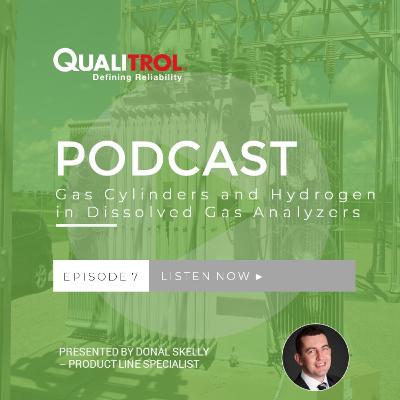 Qualitrol Episode 7: Gas Cylinders and Hydrogen in Dissolved Gas Analyzers Qualitrol Episode 7: Gas Cylinders and Hydrogen in Dissolved Gas Analyzers