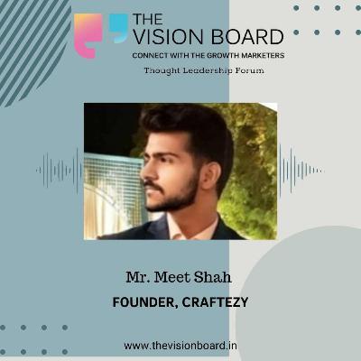 The Vision Board Interview| Mr. Meet Shah | Founder | Craftezy