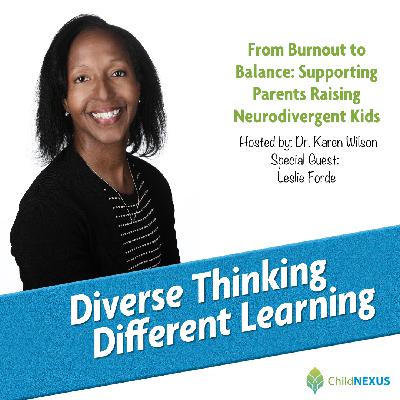Ep. 244: From Burnout to Balance: Supporting Parents Raising Neurodivergent Kids with Leslie Forde