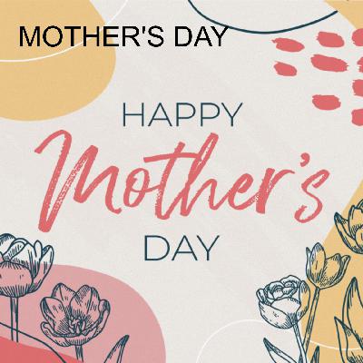 MOTHER’S DAY