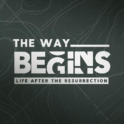 Ep 5: Life after the Resurrection