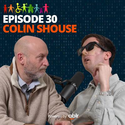 From Vision Loss at 19 to Accessibility Advocate With Colin Shouse