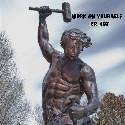 #402  -  Work On Yourself