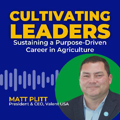 Sustaining a Purpose-Driven Career in Ag with Matt Plitt