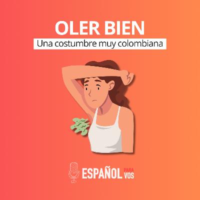 E43. ¿A qué huele tu cultura? La importancia de OLER BIEN en Colombia 🤧