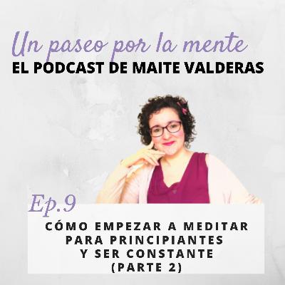 Ep.9 Cómo empezar a meditar para principiantes y ser constante (parte 2)