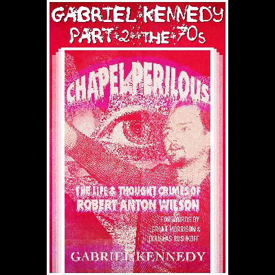 Gabriel Kennedy Interview on Robert Anton Wilson Part Two