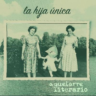 Aquelarre literario — La hija única (13)