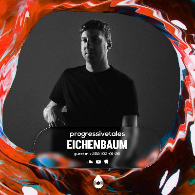 258 Guest Mix I Progerssive Tales with Eichenbaum 258 Guest Mix I Progerssive Tales with Eichenbaum