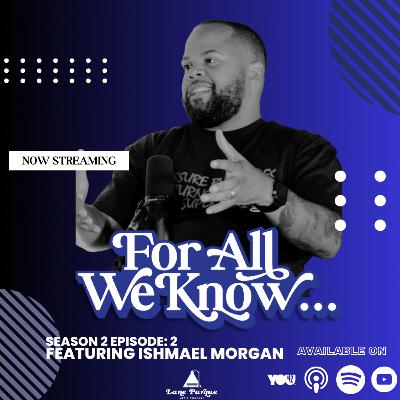 Exploring the Art of Storytelling: A Chat with Screenwriter and Producer,Ishmael Morgan