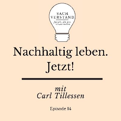 Nachhaltig leben. Jetzt! – Wie wir zu unseren eigenen Vorbildern werden (Episode 14)