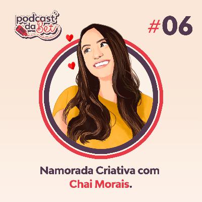 Namorada Criativa com Chai Morais Namorada Criativa com Chai Morais