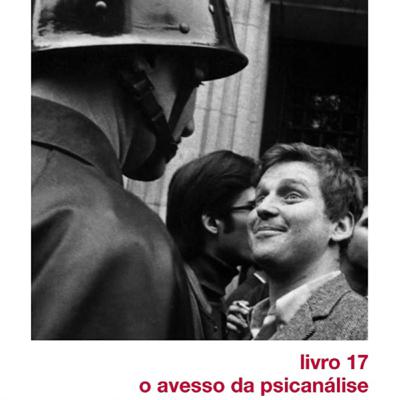 Seminário - Livro 17 - Cap. I - O Avesso da Psicanálise