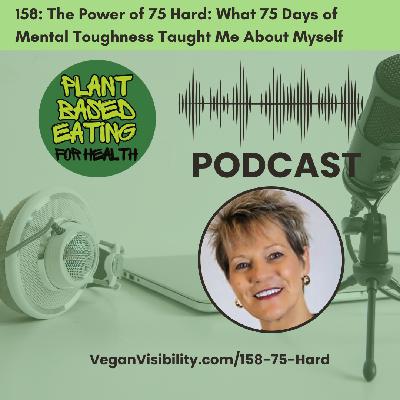158: The Power of 75 Hard: What 75 Days of Mental Toughness Taught Me About Myself