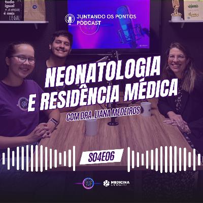 026 - NEONATOLOGIA e RESIDÊNCIA MÉDICA com a Dra. Liana Medeiros
