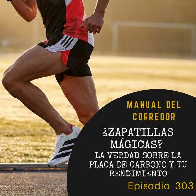 303. ¿Zapatillas mágicas? La verdad sobre la placa de carbono y tu rendimiento
