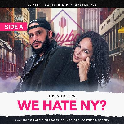 EPISODE 75 - WE HATE NY? | SIDE A EPISODE 75 - WE HATE NY? | SIDE A