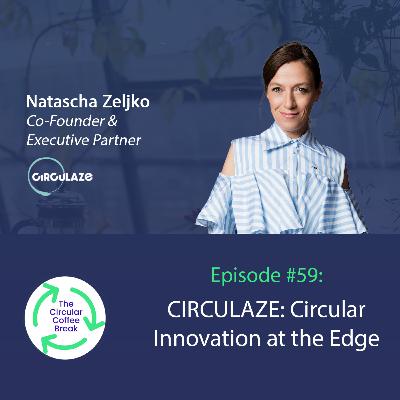 #59 - CIRCULAZE: Circular Innovation at the Edge