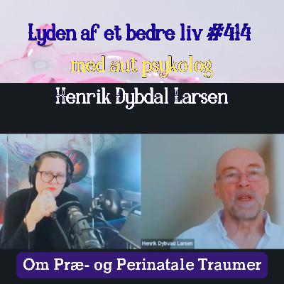 #414 - Aut. Psykolog Henrik Dybvad Larsen - Fostrets og Fødslens Psykologi - Gentagelsesmønstre fra Livets Begyndelse #414 - Aut. Psykolog Henrik Dybvad Larsen - Fostrets og Fødslens Psykologi - Gentagelsesmønstre fra Livets Begyndelse