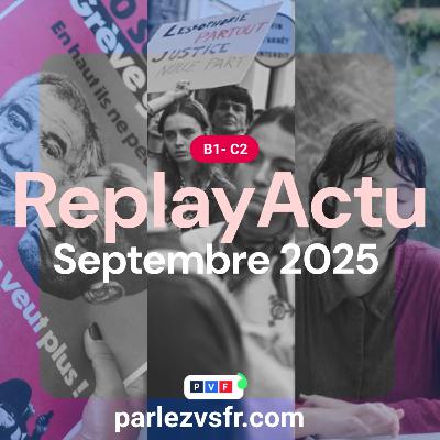 Replay Actu đ«đ· comprendre l'actualitĂ© française de Septembre Replay Actu đ«đ· comprendre l'actualitĂ© française de Septembre