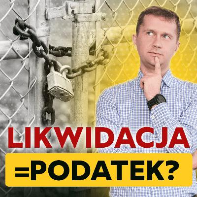 163 – Likwidacja spółki 2025: Czy zawsze płaci podatek? NSA wydał wyrok