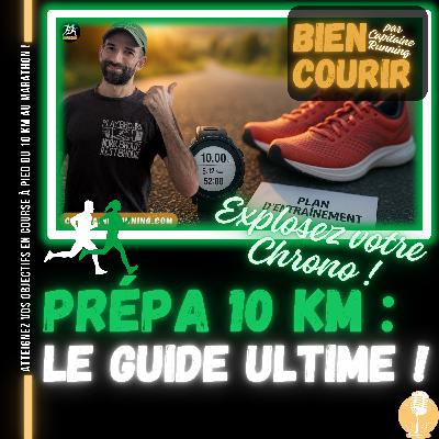🎙️BIEN COURIR | Préparation 10 Km : Le Guide Ultime pour Exploser votre Chrono (N°15)