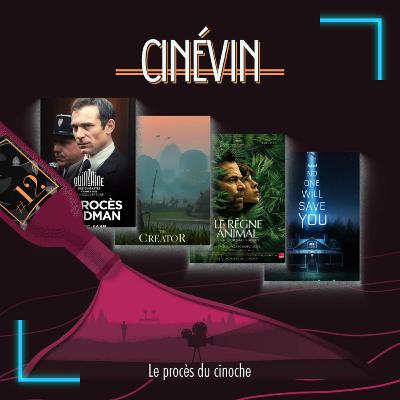 CINEVIN#12 - SAUVETAGE DU CINOCHE - Le règne animal - Traquée - Le procès Goldman - The Creator - Reality - Monsters - Le voyeur