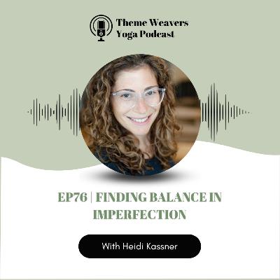 Ep76 | Finding Balance in Imperfection