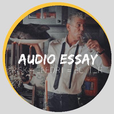 Audio Essay | Risk + Effort = Better