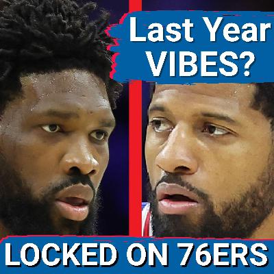 Will this be LAST YEAR all over again?!?1 - Locked On Philadelphia 76ers