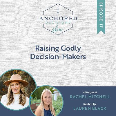 024: Raising Godly Decision-Makers with Rachel Mitchell 024: Raising Godly Decision-Makers with Rachel Mitchell