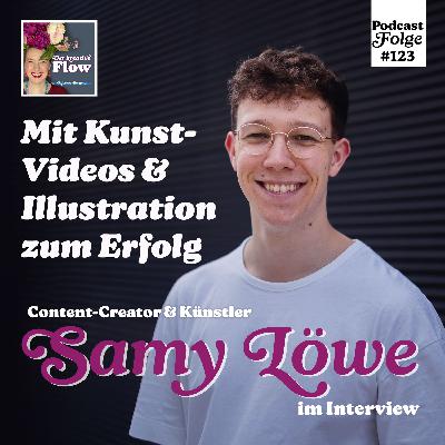 123. Mit Kunst-Videos & Illustration zum Erfolg – Content Creator & Künstler Samy Löwe im Interview