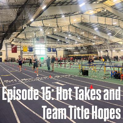 #015: Hot Takes and Team Title Hopes