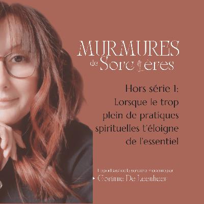 Murmures de sorcières: lorsque trop de pratiques spirituelles t'éloignent de ton chemin d'âme
