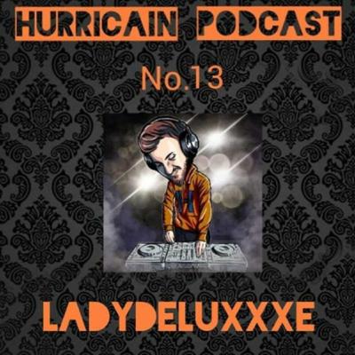 LadydeluxXxe | Hurricain Podcast NO.13 - 03.06.2022