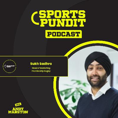 Sukh Sadhra [#55]: Selling Out the Premiership Rugby Final Two Years Running