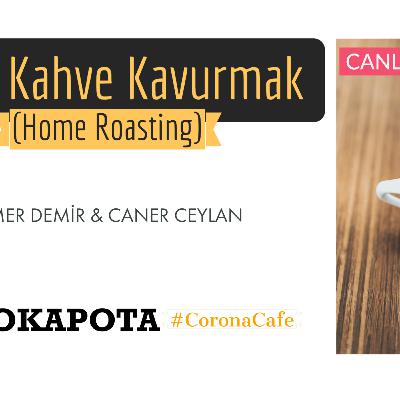 Evde Kahve Kavurmak (Home Roasting) | Ömer Demir - Caner Ceylan