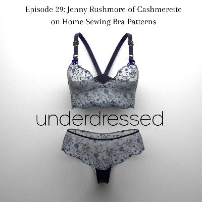 E29 Jenny Rushmore of Cashmerette on Willowdale and Newly Released Loftus Bra Pattern