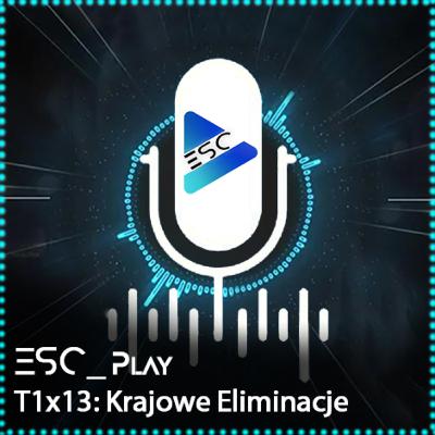 ESCPlay - T1x13 - Krajowe Eliminacje