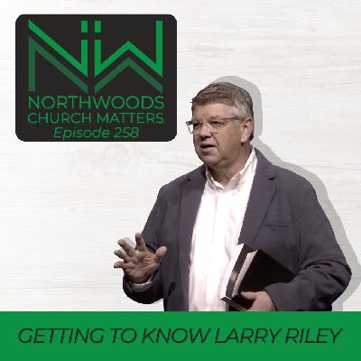 Ep 258 | Getting to know Larry Riley