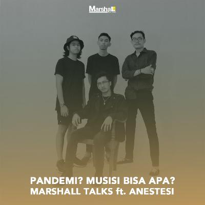 Marshall Talks | PANDEMI? MUSISI BISA APA? ft. ANESTESI
