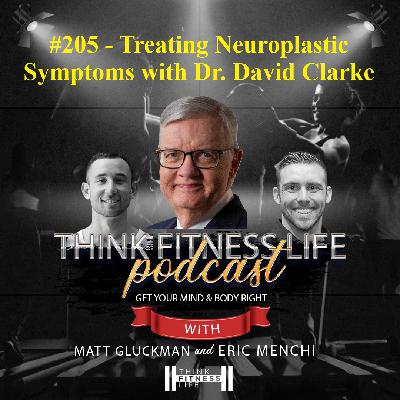 #205 - Treating Neuroplastic Symptoms with Dr. David Clarke