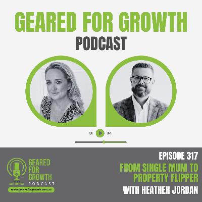 Ep. 317: From Single Mum to Property Flipper, with Heather Jordan Ep. 317: From Single Mum to Property Flipper, with Heather Jordan