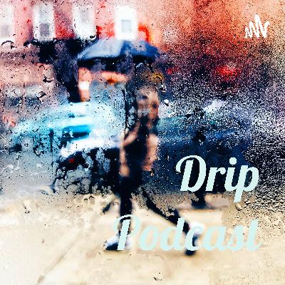 Drip Podcast (Trailer)
