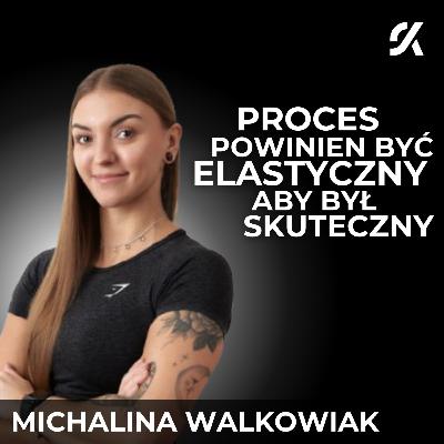 TYLKO OD NAS ZALEŻY W JAKIM CZASIE OSIĄGNIEMY EFEKTY | MICHALINA WALKOWIAK