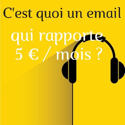 C'est quoi une adresse mail qui rapporte 5 € / mois ?