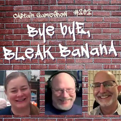 Episode 202: Bye Bye, Bleak Banana