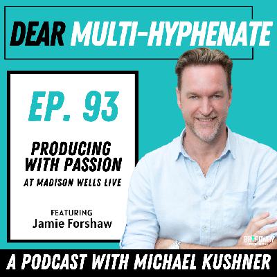 #93 - Jamie Forshaw: Producing with Passion at Madison Wells Live