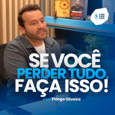 COMO TRANSFORMAR DIFICULDADE EM MILHÕES (com Thiago Oliveira) • A Vida É Uma Venda #25